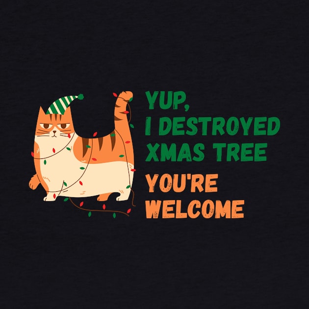 Yup,  destroyed xmas tree, you're welcome | Christmas Funny Cat by Enchantedbox